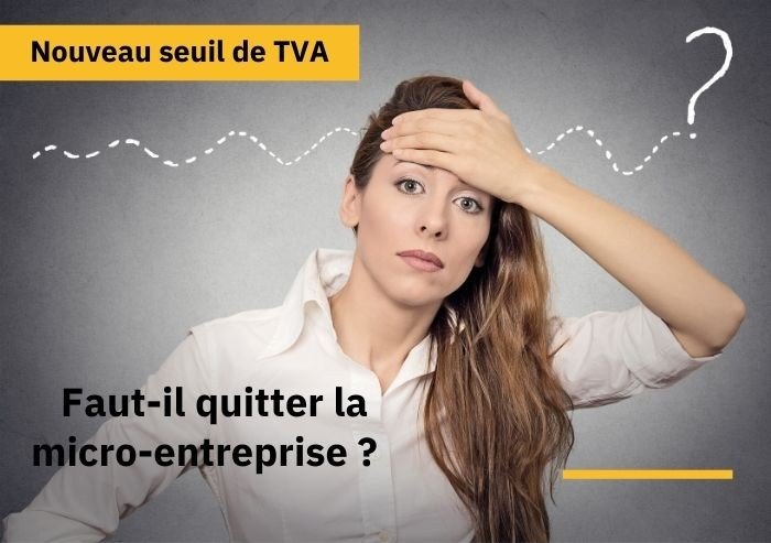 Baisse du seuil de TVA – quitter la micro-entreprise ou rester auto-entrepreneur ?